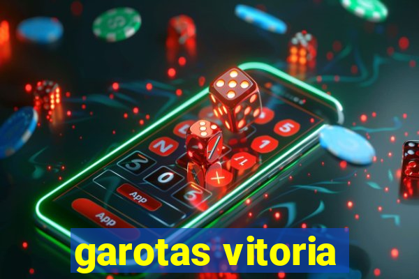 garotas vitoria